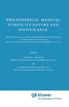 Philosophical Medical Ethics: Its Nature and Significance: Proceedings of the Third Trans-Disciplinary Symposium on Philosophy and Medicine Held at Fa