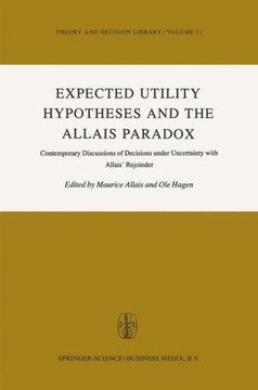 Expected Utility Hypotheses and the Allais Paradox: Contemporary Discussions of the Decisions Under Uncertainty with Allais' Rejoinder