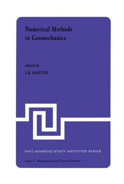 Numerical Methods in Geomechanics: Proceedings of the NATO Advanced Study Institute, University of Minho, Braga, Portugal, Held at Vimeiro, August 24