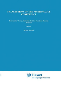 Transactions of the Ninth Prague Conference: On Information Theory, Statistical Decision Functions, Random Processes Held at Prague, from June 28 to J
