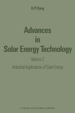 Advances in Solar Energy Technology: Volume 2: Industrial Applications of Solar Energy Advances in Solar Energy Technology: Volume 2: Industrial Applications of Solar Energy