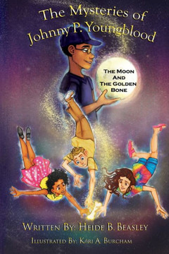 The Mysteries Of Johnny P. Youngblood: The Moon And The Golden Bone The Mysteries Of Johnny P. Youngblood: The Moon And The Golden Bone