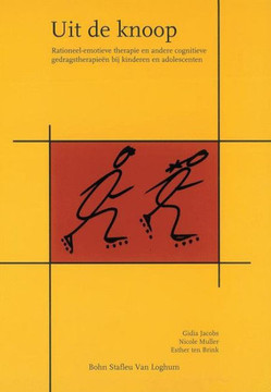 Uit de Knoop: Rationeel-Emotieve Therapie En Andere Cognitieve Gedragstherapieen Bij Kinderen En Adolescenten