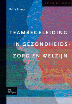Teams in Welzijns- En Gezondheidszorg: Ontwikkeling En Begeleiding Teams in Welzijns- En Gezondheidszorg: Ontwikkeling En Begeleiding