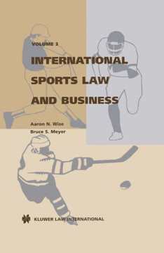 International Sports Law And Business, Volume 3 International Sports Law And Business, Volume 3