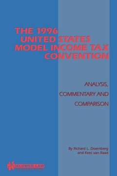 The 1996 United States Model Income Tax Convention: Analysis, Commentary and Comparison: Analysis, Commentary and Comparison