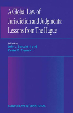 A Global Law of Jurisdiction and Judgement: Lessons from Hague: Lessons from Hague A Global Law of Jurisdiction and Judgement: Lessons from Hague: Lessons from Hague