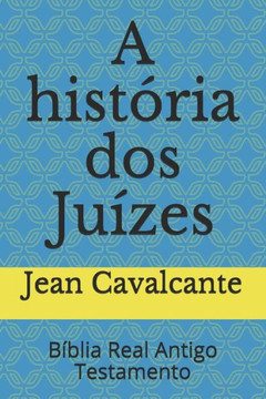 A História Dos Juízes: Bíblia Real Antigo Testamento (Portuguese Edition)