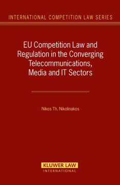 EU Competition Law and Regulation in the Converging Telecommunications, Media and It Sectors EU Competition Law and Regulation in the Converging Telecommunications, Media and It Sectors