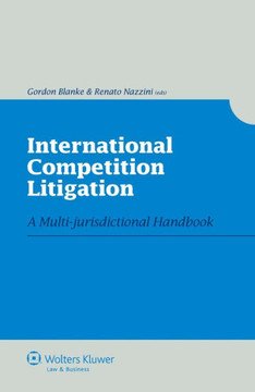 International Competition Litigation: A Multi-Jurisdictional Handbook