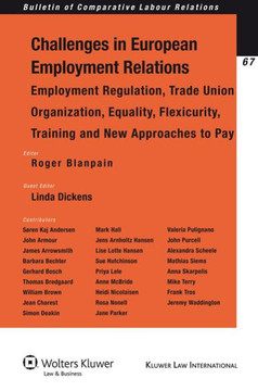 Challenges of European Employment Relations: Employment Regulation; Trade Union Organization; Equality, Flexicurity, Training and New Approaches to Pa