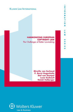 Harmonizing European Copyright Law: The Challenges of Better Lawmaking