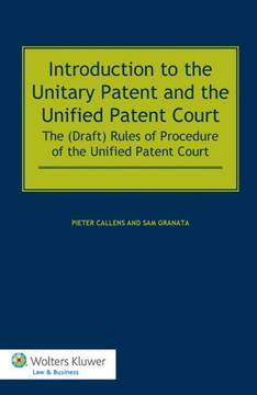 Introduction to the Unitary Patent and the Unified Patent Court: The (Draft) Rules of Procedure of the Unified Patent Court Introduction to the Unitary Patent and the Unified Patent Court: The (Draft) Rules of Procedure of the Unified Patent Court