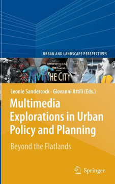 Multimedia Explorations in Urban Policy and Planning: Beyond the Flatlands
