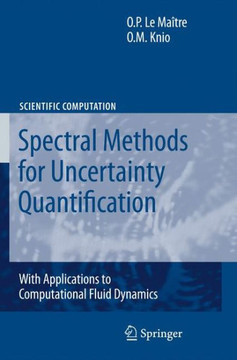 Spectral Methods for Uncertainty Quantification: With Applications to Computational Fluid Dynamics