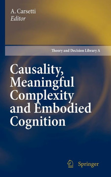 Causality, Meaningful Complexity and Embodied Cognition