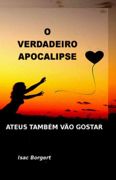 O Verdadeiro Apocalipse: Ateus Também Vão Gostar (Portuguese Edition)