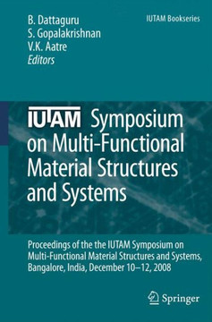 Iutam Symposium on Multi-Functional Material Structures and Systems: Proceedings of the the Iutam Symposium on Multi-Functional Material Structures an