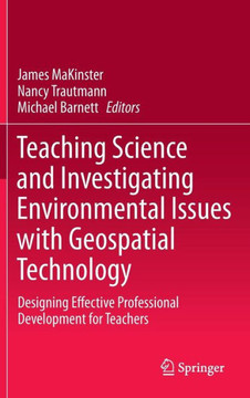 Teaching Science and Investigating Environmental Issues with Geospatial Technology: Designing Effective Professional Development for Teachers