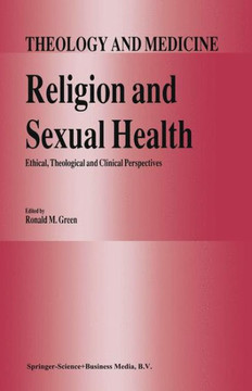 Religion and Sexual Health:: Ethical, Theological, and Clinical Perspectives Religion and Sexual Health:: Ethical, Theological, and Clinical Perspectives