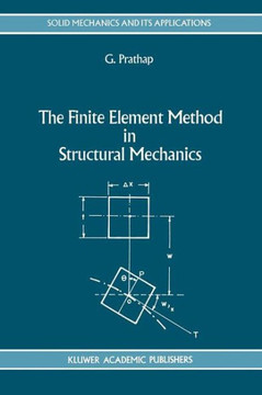 The Finite Element Method in Structural Mechanics: Principles and Practice of Design of Field-Consistent Elements for Structural and Solid Mechanics