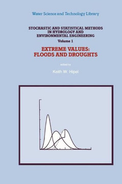 Stochastic and Statistical Methods in Hydrology and Environmental Engineering: Extreme Values: Floods and Droughts Stochastic and Statistical Methods in Hydrology and Environmental Engineering: Extreme Values: Floods and Droughts