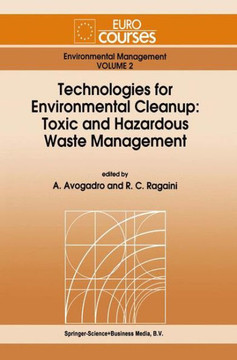 Technologies for Environmental Cleanup: Toxic and Hazardous Waste Management Technologies for Environmental Cleanup: Toxic and Hazardous Waste Management