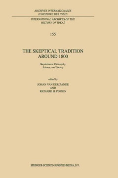 The Skeptical Tradition Around 1800: Skepticism in Philosophy, Science, and Society