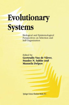 Evolutionary Systems: Biological and Epistemological Perspectives on Selection and Self-Organization