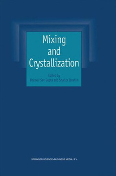 Mixing and Crystallization: Selected Papers from the International Conference on Mixing and Crystallization Held at Tioman Island, Malaysia in Apr