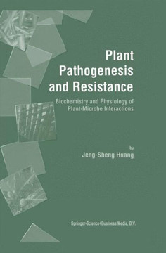 Plant Pathogenesis and Resistance: Biochemistry and Physiology of Plant-Microbe Interactions