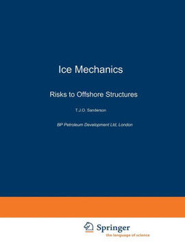 Ice Mechanics: Risks to Offshore Structures
