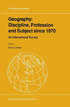 Geography: Discipline, Profession and Subject Since 1870: An International Survey