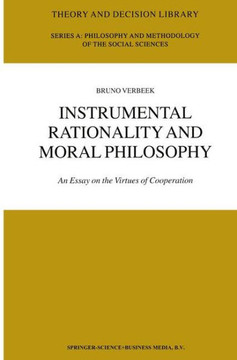 Instrumental Rationality and Moral Philosophy: An Essay on the Virtues of Cooperation