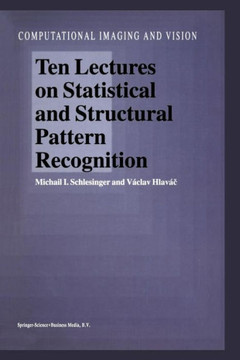 Ten Lectures on Statistical and Structural Pattern Recognition