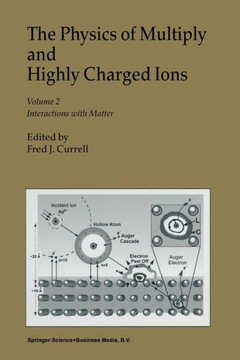 The Physics of Multiply and Highly Charged Ions: Volume 2: Interactions with Matter