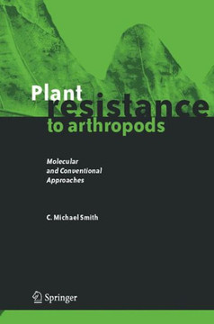 Plant Resistance to Arthropods: Molecular and Conventional Approaches Plant Resistance to Arthropods: Molecular and Conventional Approaches