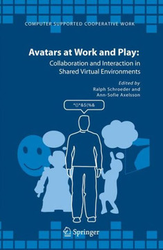Avatars at Work and Play: Collaboration and Interaction in Shared Virtual Environments Avatars at Work and Play: Collaboration and Interaction in Shared Virtual Environments