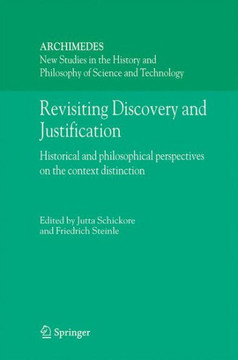 Revisiting Discovery and Justification: Historical and Philosophical Perspectives on the Context Distinction