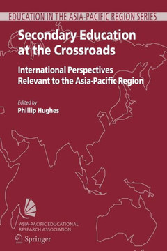 Secondary Education at the Crossroads: International Perspectives Relevant to the Asia-Pacific Region Secondary Education at the Crossroads: International Perspectives Relevant to the Asia-Pacific Region