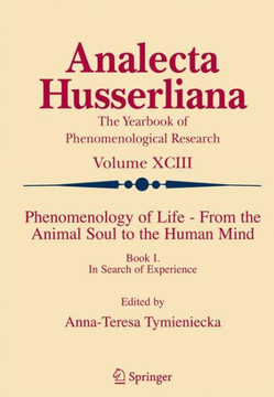 Phenomenology of Life - From the Animal Soul to the Human Mind: Book I. in Search of Experience