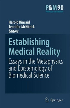 Establishing Medical Reality: Essays in the Metaphysics and Epistemology of Biomedical Science