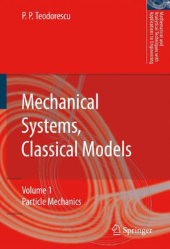 Mechanical Systems, Classical Models: Volume 1: Particle Mechanics Mechanical Systems, Classical Models: Volume 1: Particle Mechanics