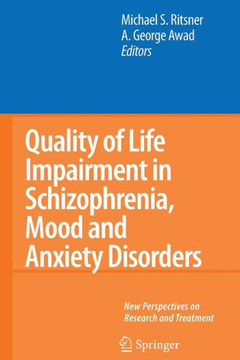 Quality of Life Impairment in Schizophrenia, Mood and Anxiety Disorders: New Perspectives on Research and Treatment