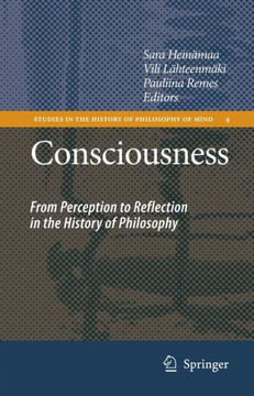 Consciousness: From Perception to Reflection in the History of Philosophy Consciousness: From Perception to Reflection in the History of Philosophy