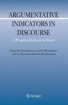 Argumentative Indicators in Discourse: A Pragma-Dialectical Study