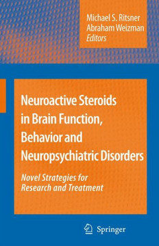 Neuroactive Steroids in Brain Function, Behavior and Neuropsychiatric Disorders: Novel Strategies for Research and Treatment Neuroactive Steroids in Brain Function, Behavior and Neuropsychiatric Disorders: Novel Strategies for Research and Treatment