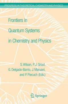 Frontiers in Quantum Systems in Chemistry and Physics Frontiers in Quantum Systems in Chemistry and Physics