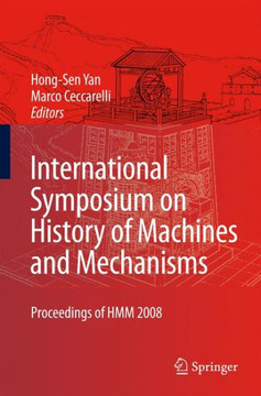 International Symposium on History of Machines and Mechanisms: Proceedings of Hmm 2008