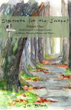 Signposts For The Journey: Vol. 1: Reflections Of A Servant Leader On Moses, Ministry, Money And More
